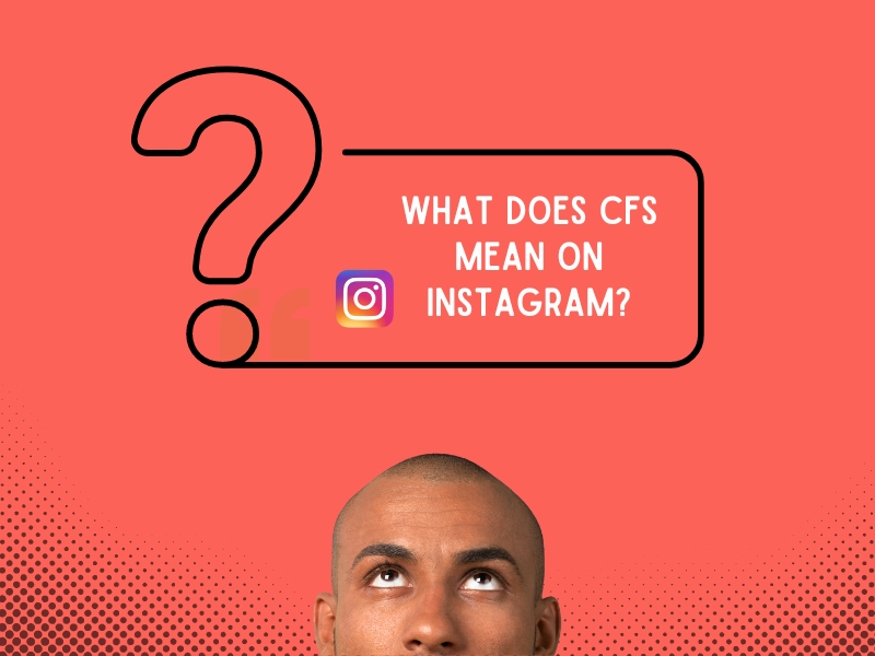 What Does CFS Mean on Instagram?